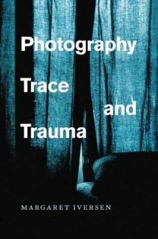 Cover of Photography, Trace, and Trauma