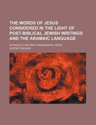 Book cover for The Words of Jesus Considered in the Light of Post-Biblical Jewish Writings and the Aramaic Language; Introduction and Fundamental Ideas