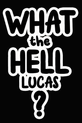 Book cover for What the Hell Lucas?