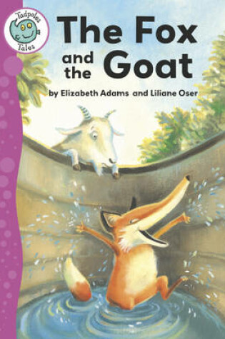 Cover of Tadpoles Tales: Aesop's Fables: The Fox and the Goat