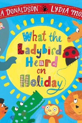 Cover of What the Ladybird Heard on Holiday