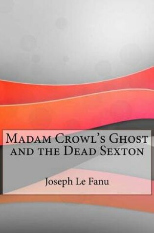 Cover of Madam Crowl's Ghost and the Dead Sexton