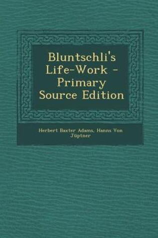 Cover of Bluntschli's Life-Work