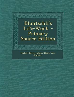 Book cover for Bluntschli's Life-Work