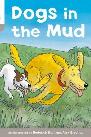 Cover of Oxford Reading Tree: Level 1 More a Decode and Develop Dogs in Mud