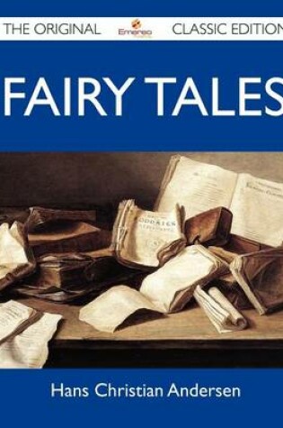 Cover of Fairy Tales - The Original Classic Edition