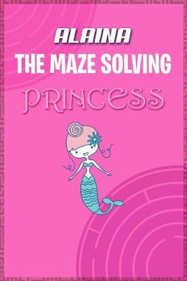 Book cover for Alaina the Maze Solving Princess