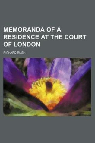 Cover of Memoranda of a Residence at the Court of London