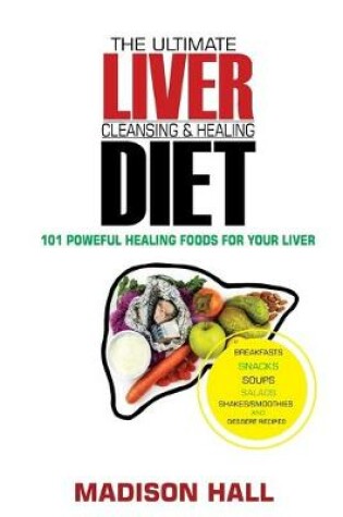 Cover of The Ultimate Liver Cleansing & Healing Diet