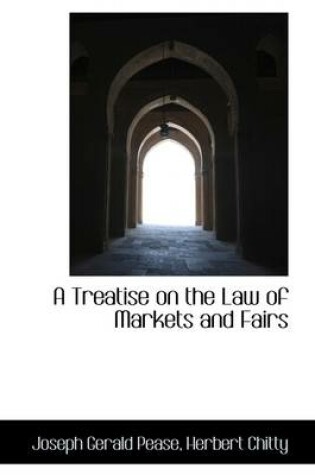 Cover of A Treatise on the Law of Markets and Fairs