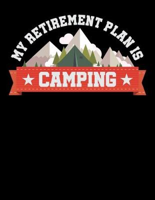 Book cover for My Retirement Plan Is Camping