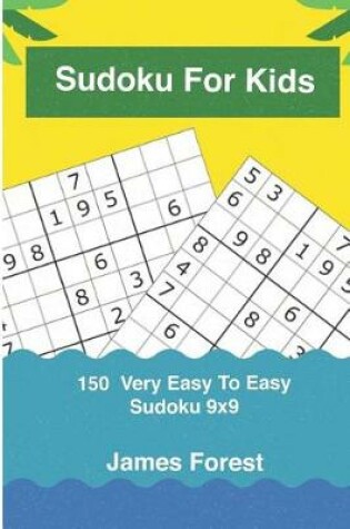 Cover of Sudoku for Kids 150 Very Easy to Easy Sudoku 9x9