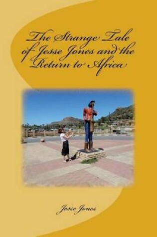 Cover of The Strange Tale of Jesse Jones and the Return to Africa