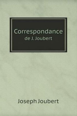 Cover of Correspondance de J. Joubert