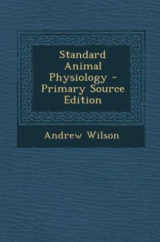 Cover of Standard Animal Physiology - Primary Source Edition