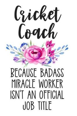 Book cover for Cricket Coach Because Badass Miracle Worker Isn't an Official Job Title