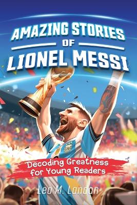 Cover of Amazing Stories of Lionel Messi