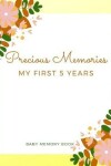 Book cover for Precious Memories My First 5 Years Baby Memory Book