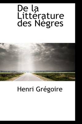 Cover of de La Litt Rature Des N Gres