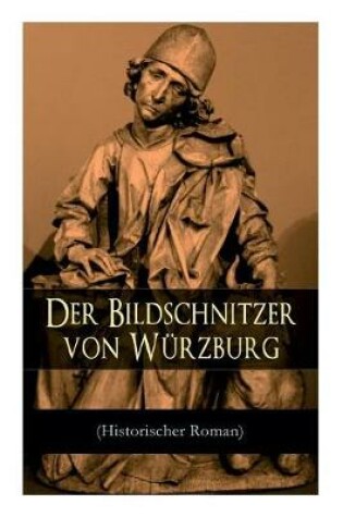 Cover of Der Bildschnitzer von Würzburg (Historischer Roman)