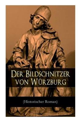 Book cover for Der Bildschnitzer von Würzburg (Historischer Roman)