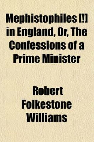 Cover of Mephistophiles [!] in England, Or, the Confessions of a Prime Minister (Volume 2)