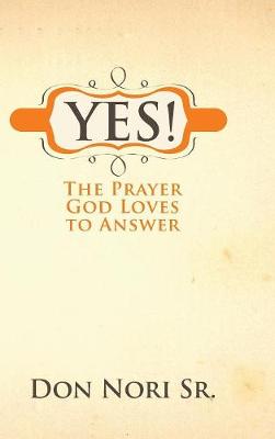 Book cover for Yes! the Prayer God Loves to Answer