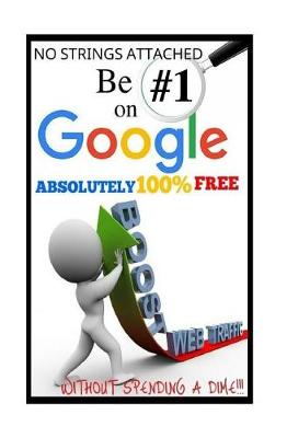 Book cover for Be #1 on Google Absolutely 100% Free.