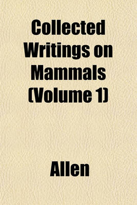 Book cover for Collected Writings on Mammals (Volume 1)