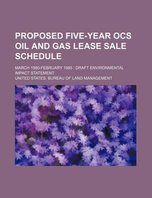 Book cover for Proposed Five-Year Ocs Oil and Gas Lease Sale Schedule; March 1980-February 1985 Draft Environmental Impact Statement