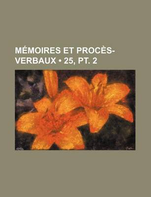 Book cover for Memoires Et Proces-Verbaux (25, PT. 2)