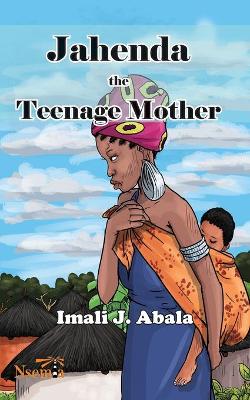 Book cover for Jahenda the Teenage Mother