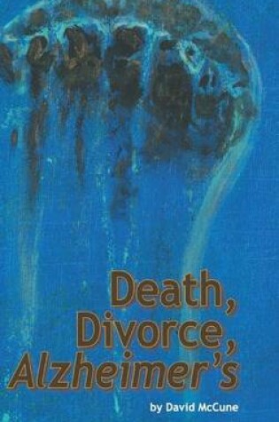 Cover of Death, Divorce, ALZHEIMER'S