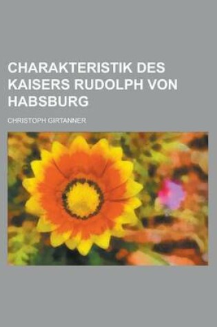Cover of Charakteristik Des Kaisers Rudolph Von Habsburg