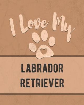 Book cover for I Love My Labrador Retriever