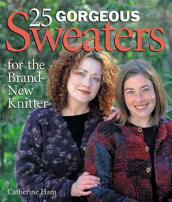 Book cover for 25 Gorgeous Sweaters for the Brand New Knitter