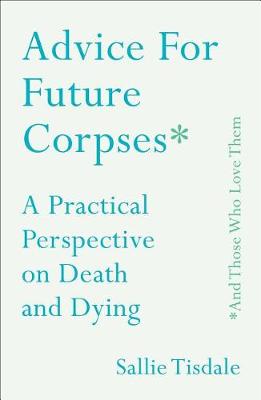 Book cover for Advice for Future Corpses (and Those Who Love Them)