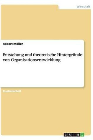 Cover of Entstehung und theoretische Hintergrunde von Organisationsentwicklung