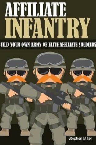 Cover of Affiliate Infantry: Build Your Own Army of Elite Affiliate Soldiers
