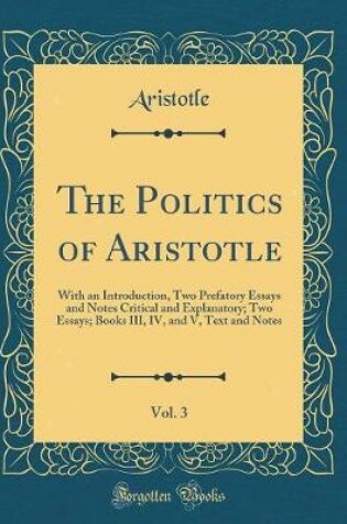 Cover of The Politics of Aristotle, Vol. 3