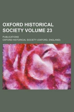 Cover of Oxford Historical Society Volume 23; Publications