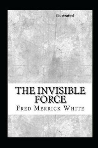 Cover of The Invisible Force Illustrated