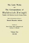 Book cover for The Latin Works and the Correspondence of Hulderich Zwingli, Volume 1