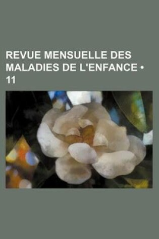 Cover of Revue Mensuelle Des Maladies de L'Enfance (11)