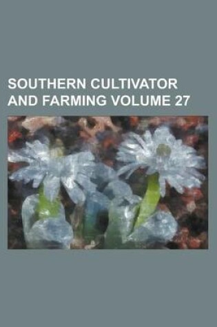 Cover of Southern Cultivator and Farming Volume 27