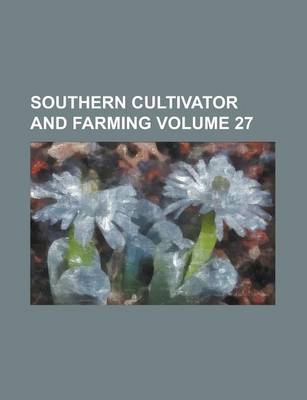 Book cover for Southern Cultivator and Farming Volume 27