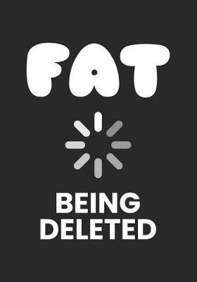 Book cover for Fat Being Deleted