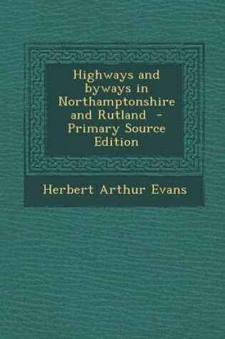 Cover of Highways and Byways in Northamptonshire and Rutland