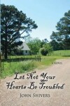 Book cover for Let Not Your Heart Be Troubled