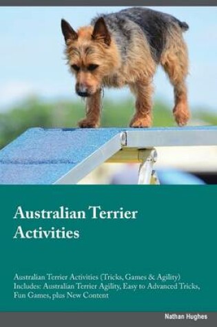 Cover of Australian Terrier Activities Australian Terrier Activities (Tricks, Games & Agility) Includes